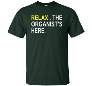 Relax The Organist's Here T-shirt