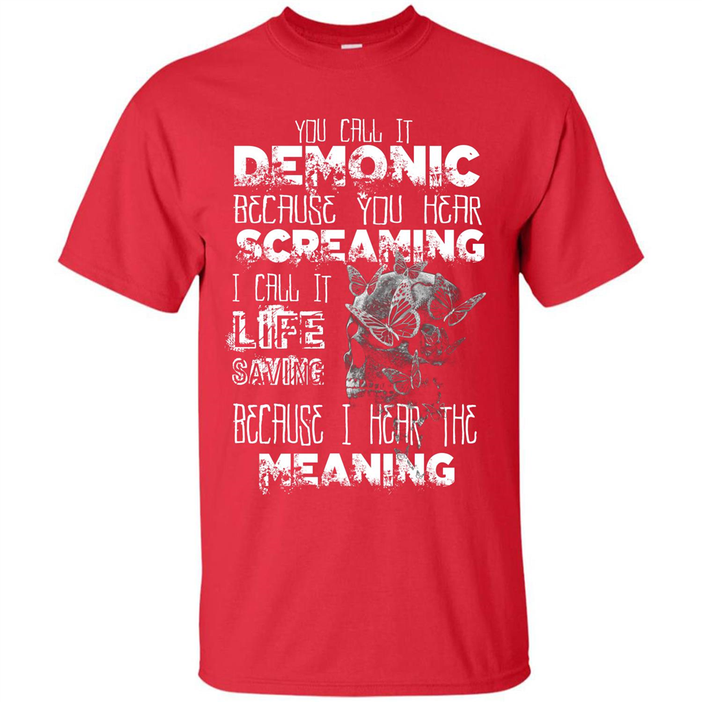 You Call It Demonic Because You Hear Screaming T-shirt Red