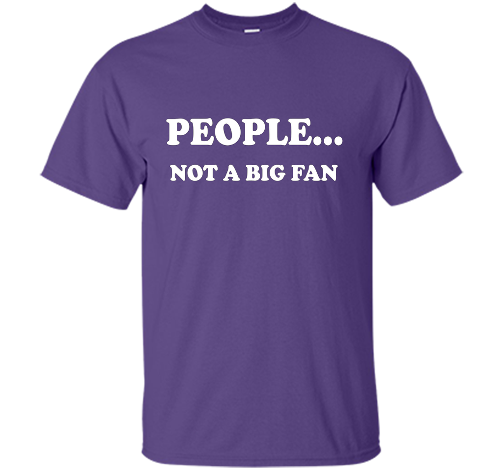 People Not A Big Fan T-shirt Purple