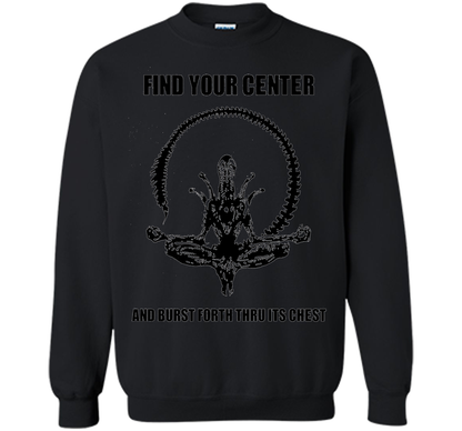 Find Your Center And Burst Forth Thru Its Chest T-shirt Black