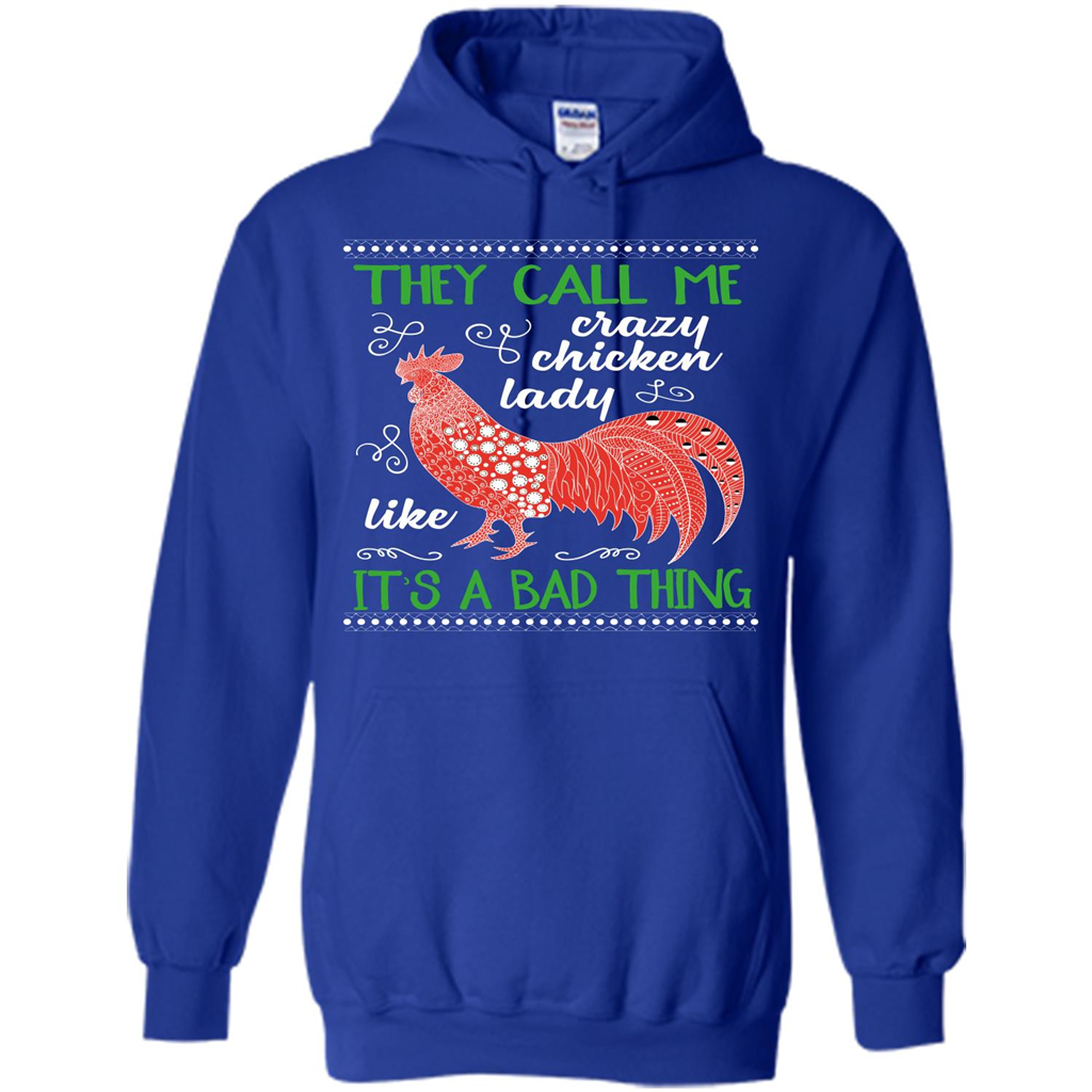 Love Chickens T-shirt They Call Me Crazy Chicken Lady Like It's A Bad Thing Royal