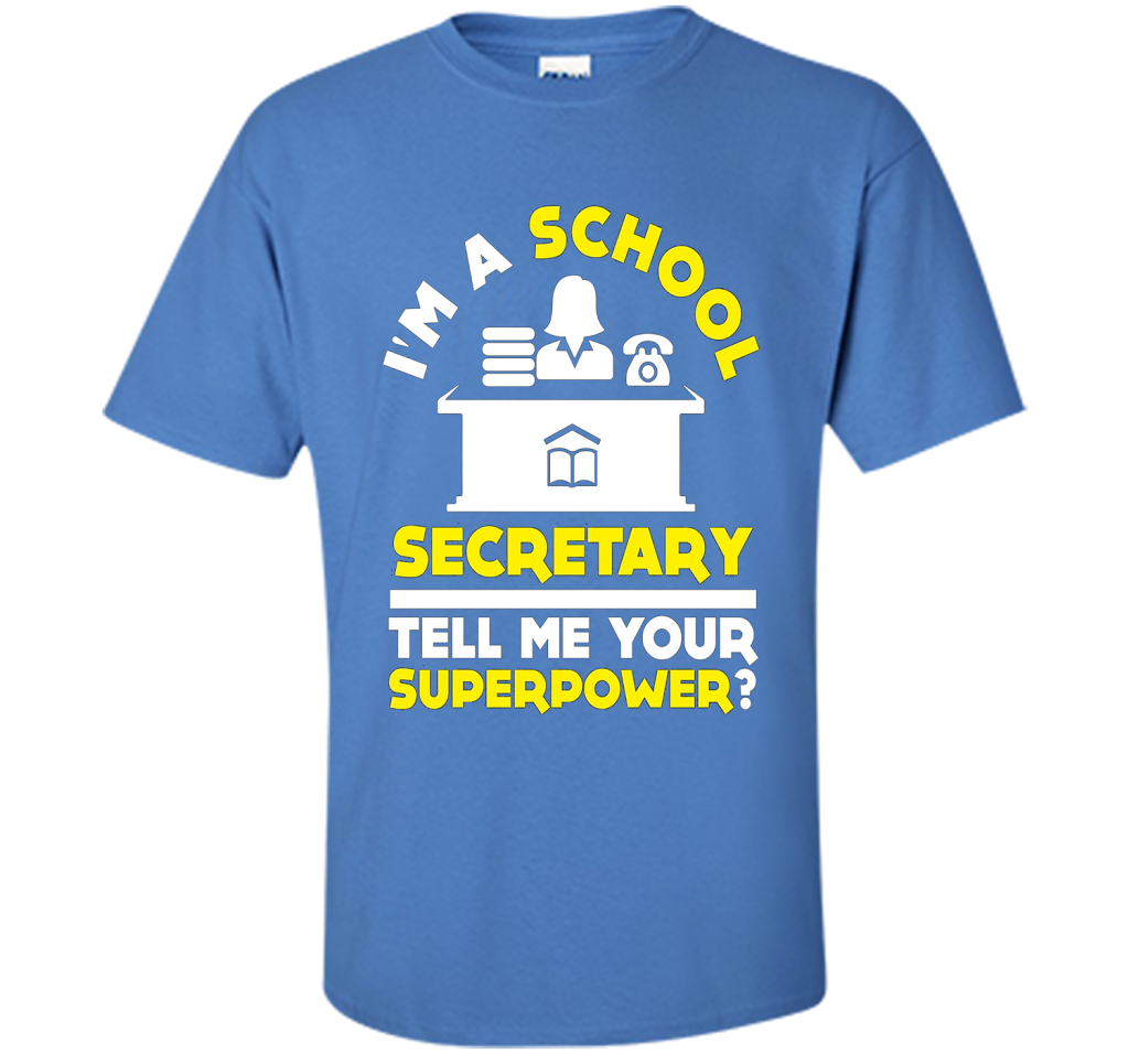 Funny Im A School Secretary Tell Me Your Superpower T-shirt shirt Iris