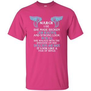 March Girl She Made Broken Look Beautiful T-shirt