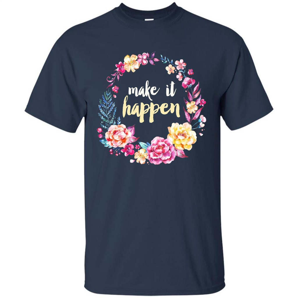 Make It Happen T-shirt Floral Wreath Script Typography T-shirt Navy