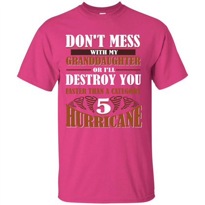 Grandparent T-shirt Don't Mess With My Granddaughter Heliconia
