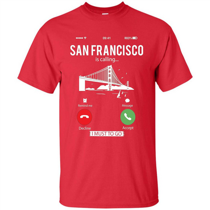 Traveling T-shirt San Francisco Is Calling I Must Go To T-Shirt Red