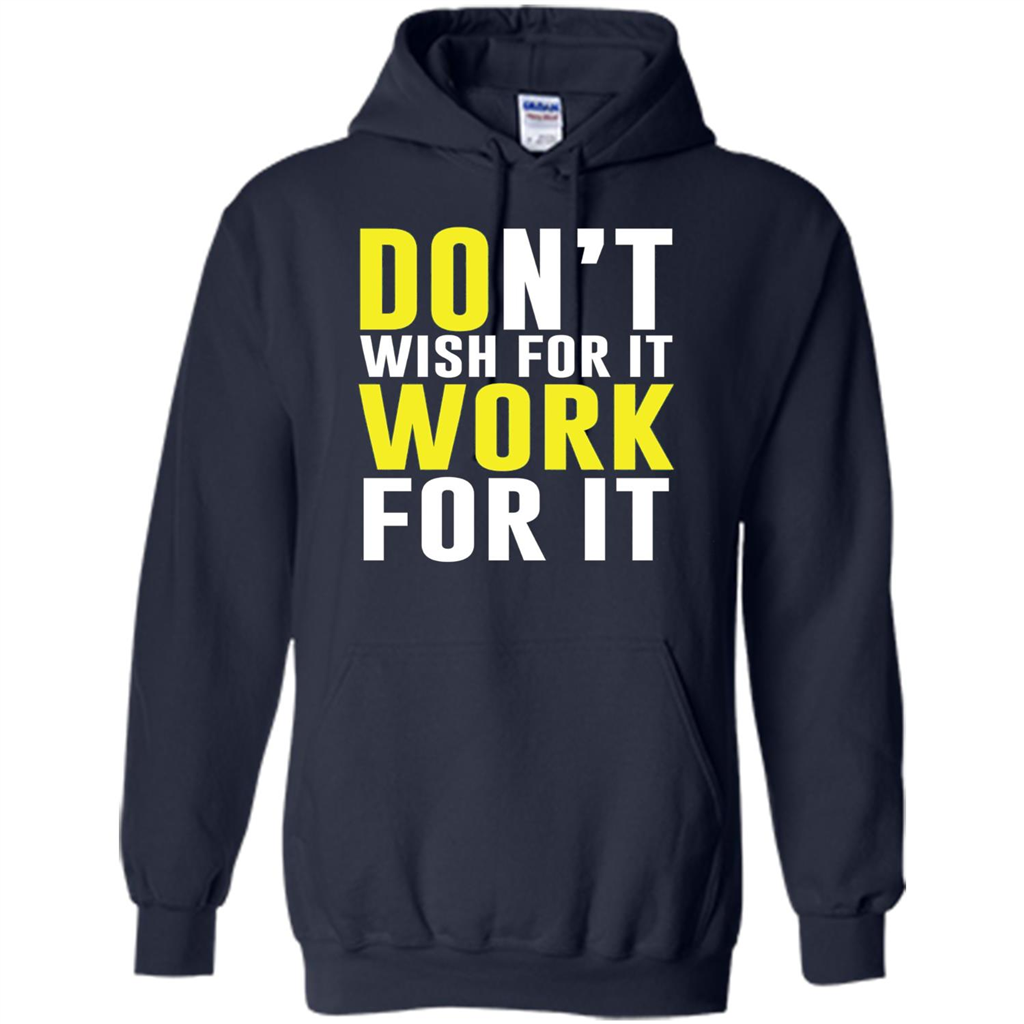 Don't Wish For It Work For It T-shirt Do Work Navy