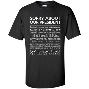 American T-shirt Sorry About Our President - Multiple Language T-shirt