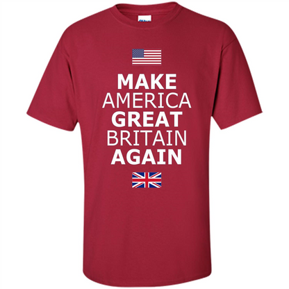 Make America Great Britain Again T-Shirt Cardinal