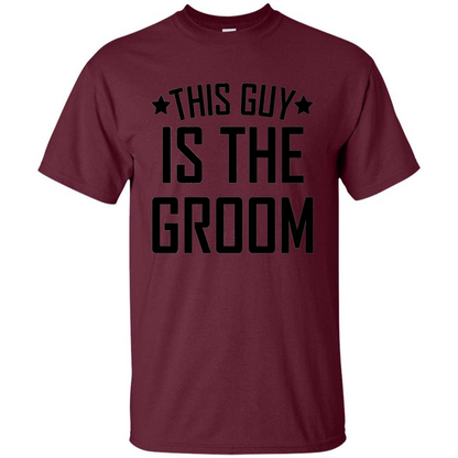 Men's This Guy Is The Groom Bachelor Party Wedding T-shirt Maroon