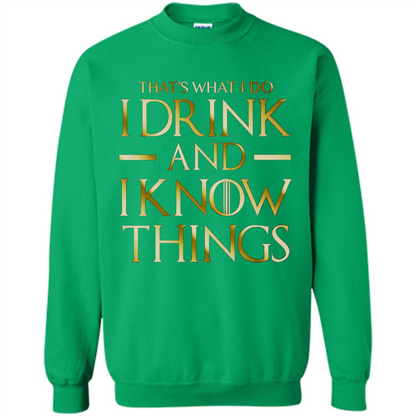 Movie T-shirt That's What I Do I Drink And I Know Things Irish Green