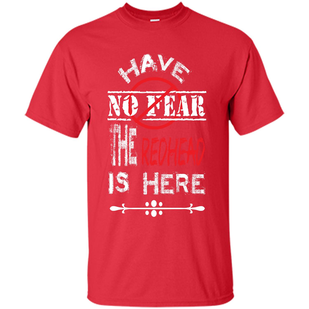 Redhead T-shirt Have No Fear The Redhead Is Here Red