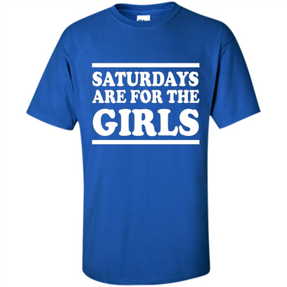 Saturdays Are For The Girls T-shirt Royal
