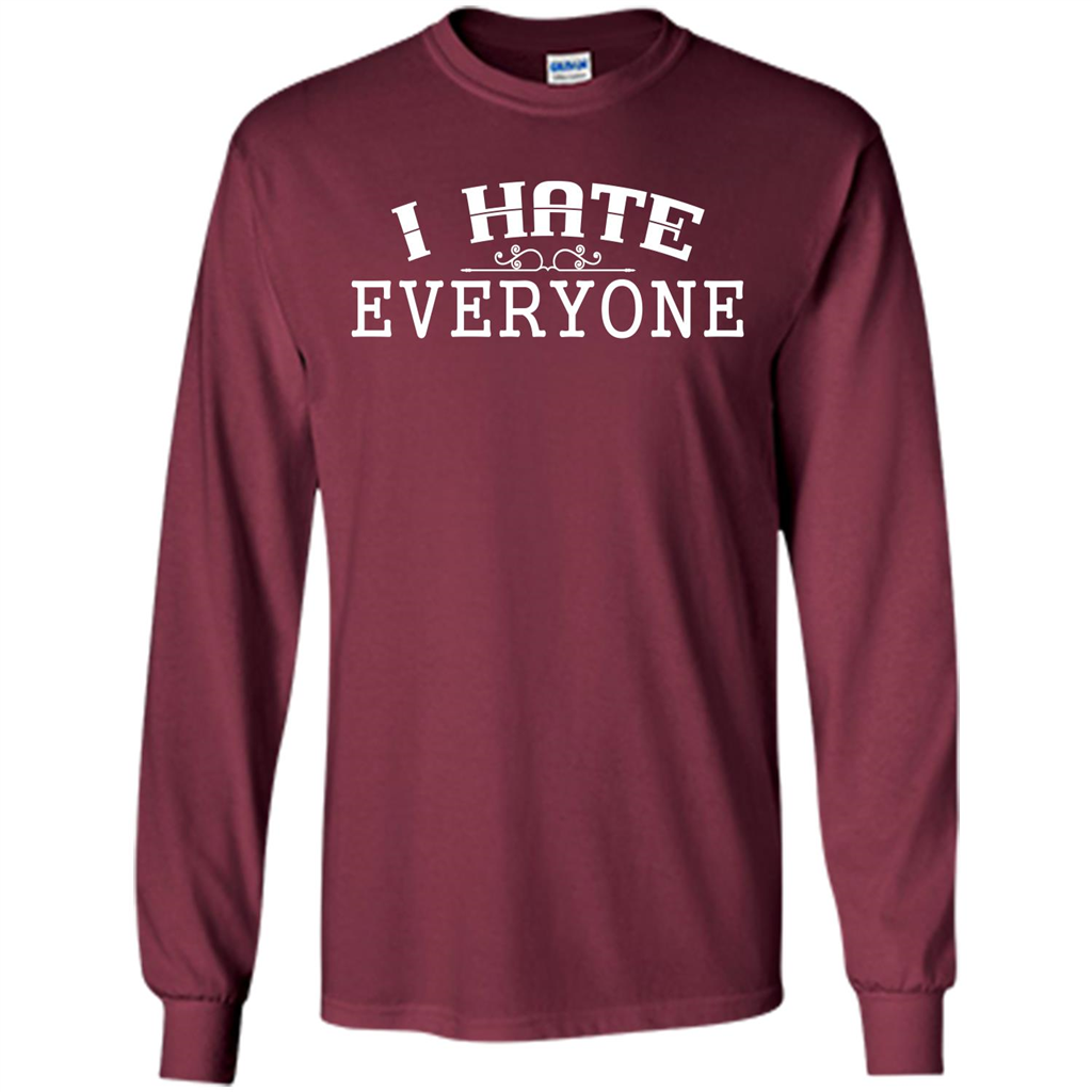Funny T-shirt I Hate Everyone Maroon