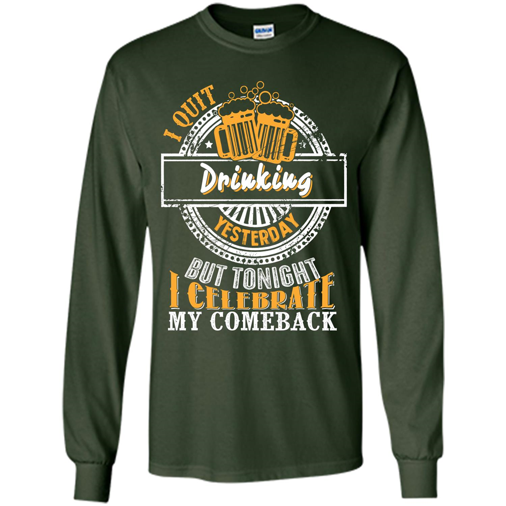Beer T-shirt I Quit Drinking Yesterday But Forest Green