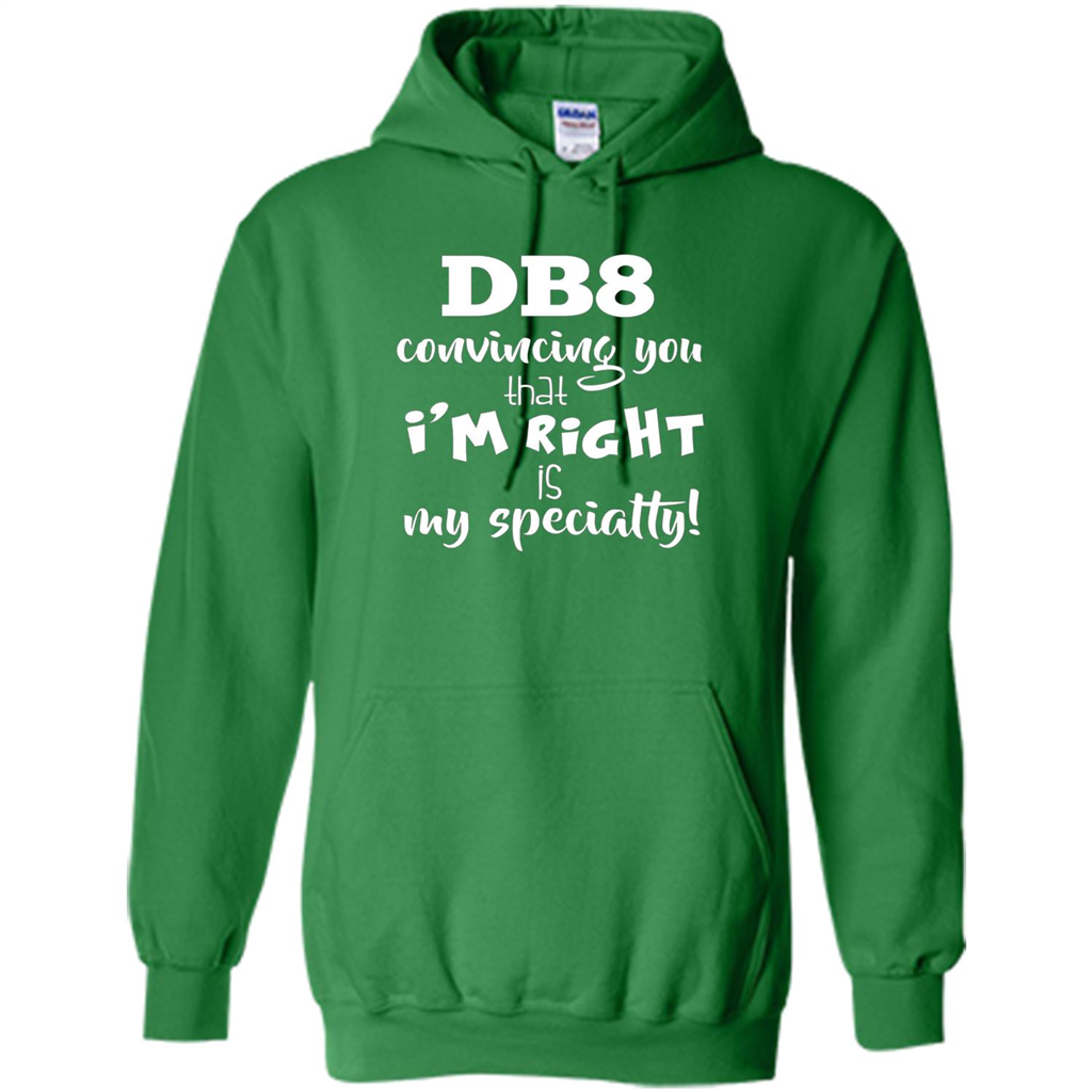 Convincing You That I'm Right is My Specialty T-shirt Irish Green