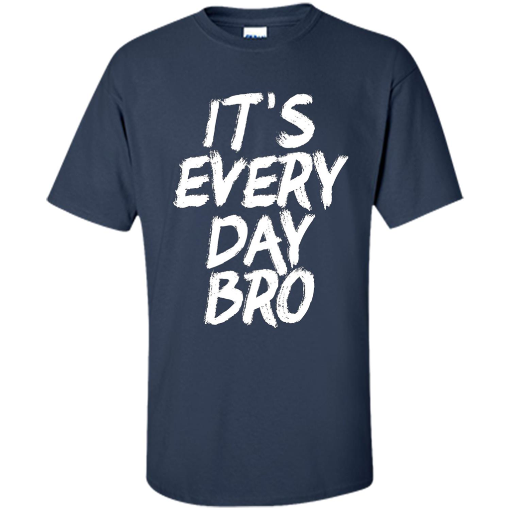 It's Every Day Bro T-shirt Navy