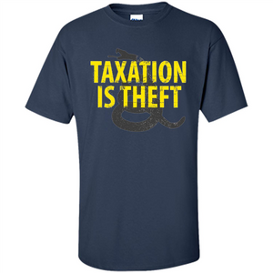 Being Libertarian - Taxation Is Theft T-shirt