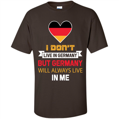 Germany. Germany Will Always Live In Me T-shirt Dark Chocolate