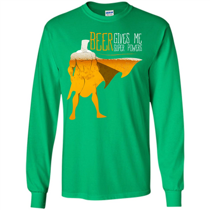 Beer. Beer Gives Me Super Powers T-shirt Irish Green