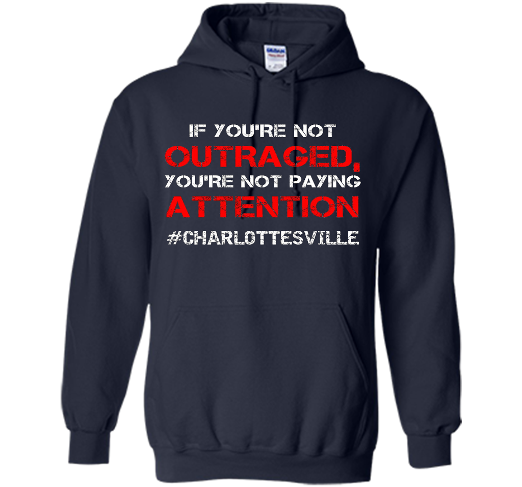 If You're Not Outraged You're Not Paying Attention T-shirt Navy