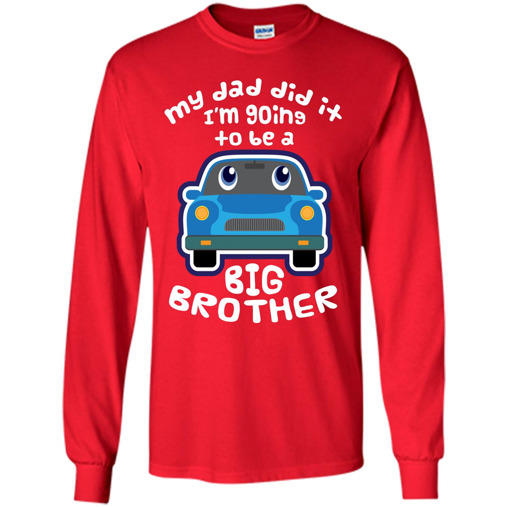 Daddy Car T-shirt My Dad Did It Im Going To Be A Big Brother Red