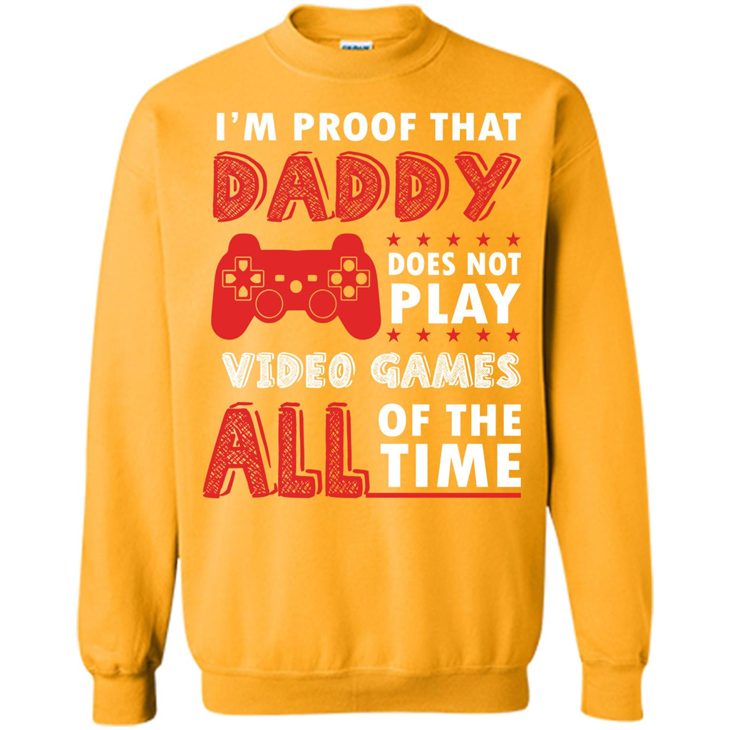 Daddy Gamer. I'm Proof That Daddy Doesn't Not Play Video Games All Of The Time Gold