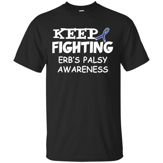Cancer Awareness T-shirt Keep Fighting Erb’s Palsy Awareness Black
