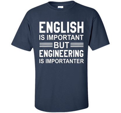 English Is Important But Engineering Is Importanter T-shirt Navy