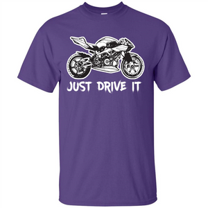 Just Drive It T-shirt