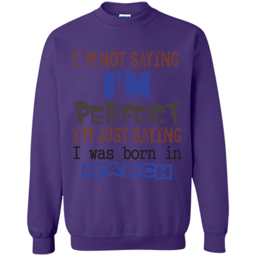 I'M Not Saying I Am Perfect I'M Just Saying I Was Born In March Purple