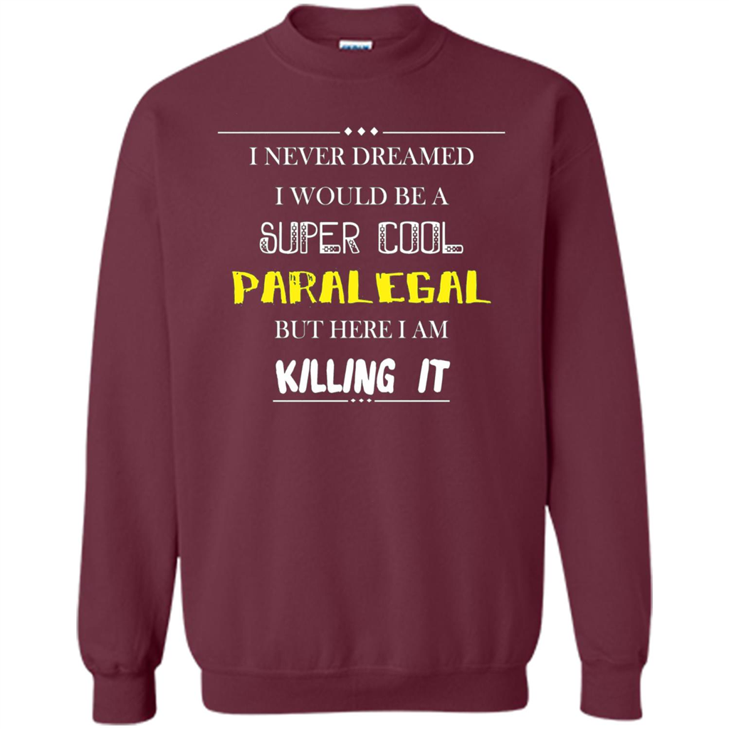 Paralegal - I Never Dreamed I Would Be A Super Cool T-shirt Maroon
