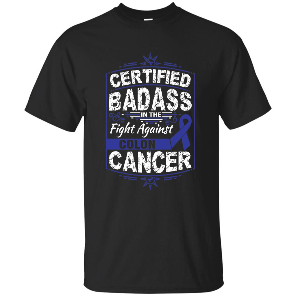 Certified Badass In The Fight Against Colon Cancer T-Shirt Black