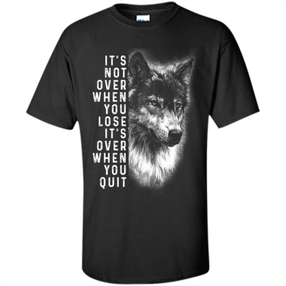 Motivational T-shirt It's Not Over When You Lose It's Over When You Quit T-shirt Black