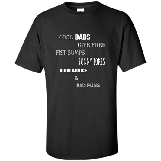 Fathers Day T-shirt Cool Dads Give Free Fist Bumps Funny Jokes Good Advice And Bad Puns Black