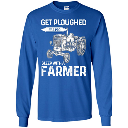 Farmer. Get Ploughed By A Pro Sleep With A Farmer T-shrit Royal