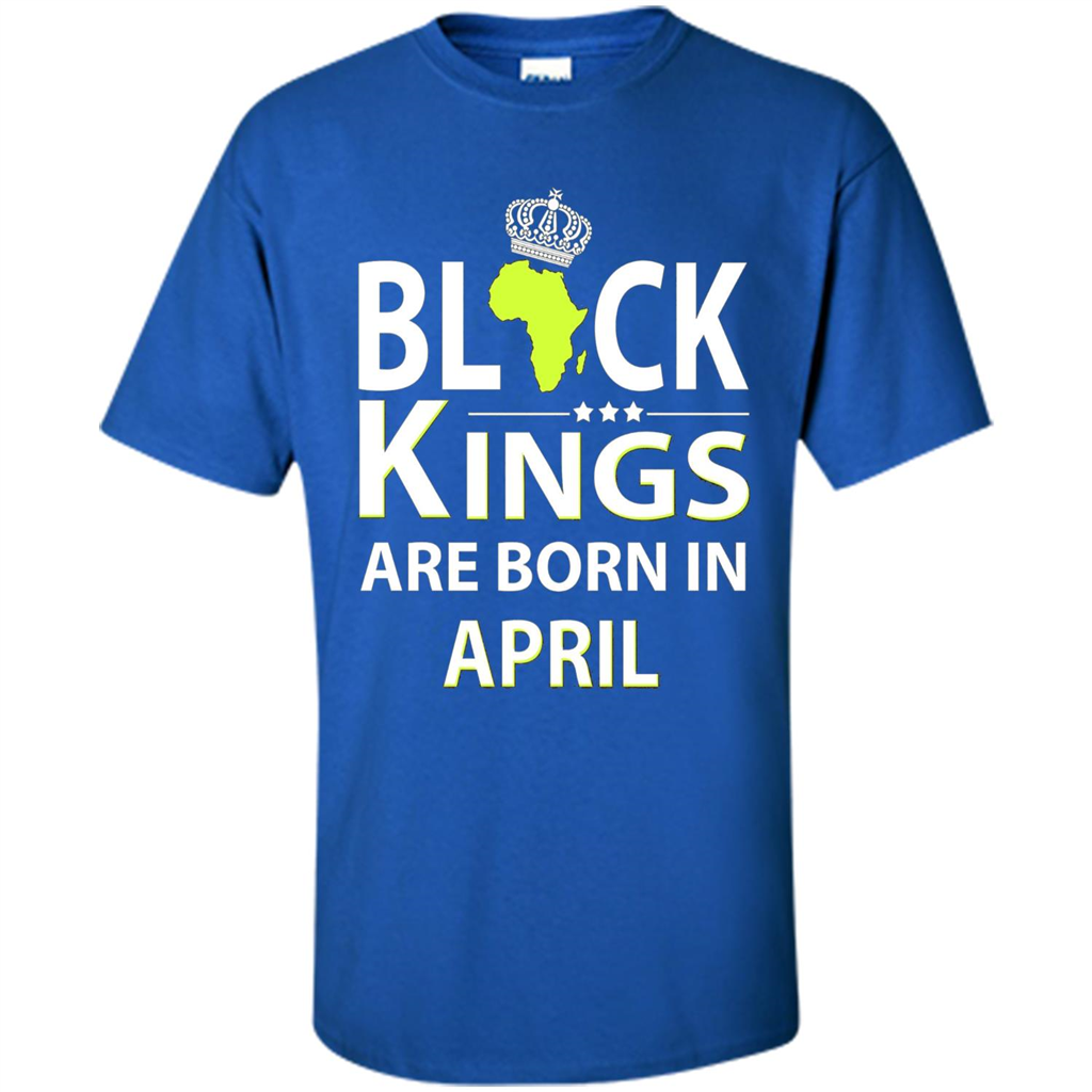 Funny Birthday T-shirt Black Kings Are Born In April Royal