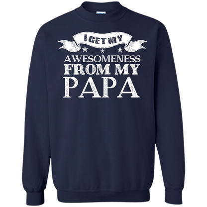 Family T-shirt I get My Awesomeness From My Papa Navy