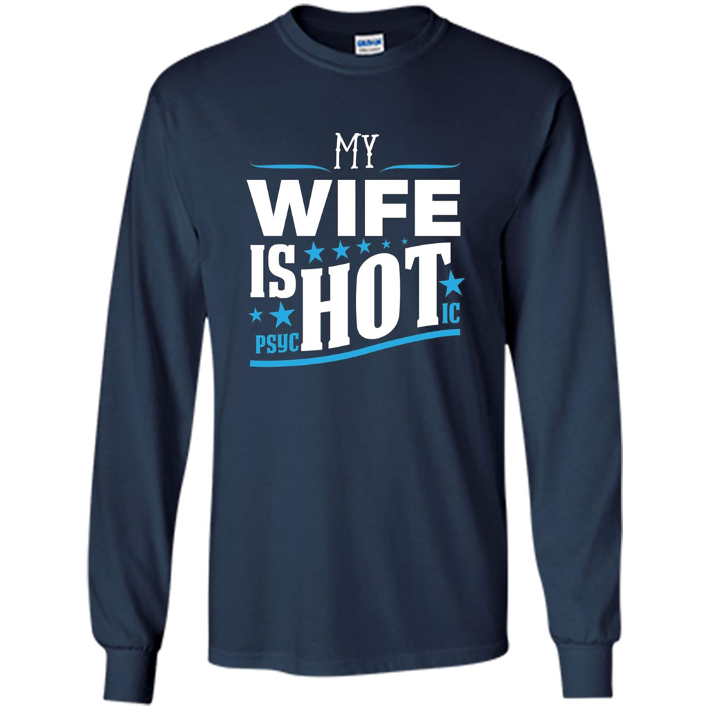 My Wife Is Psychotic T-Shirt Husband T-shirt Navy