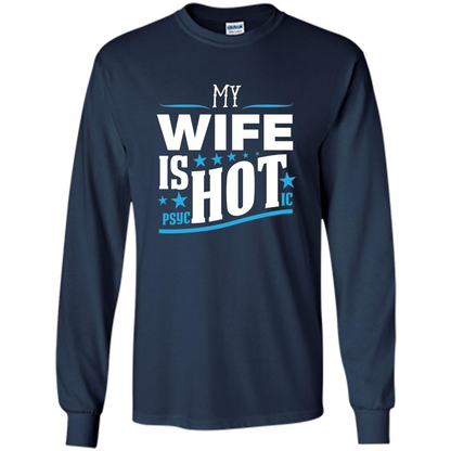 My Wife Is Psychotic T-Shirt Husband T-shirt Navy