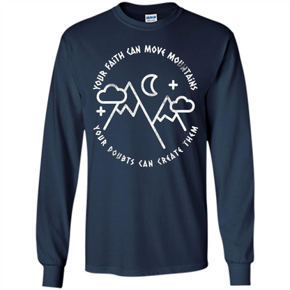 Your Faith Can Move Mountains Your Doubts Can Create Them T-shirt Navy