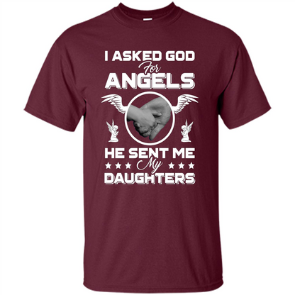 Mom Dad T-shirt I Asked God For Angels He Sent Me My Daughters Maroon