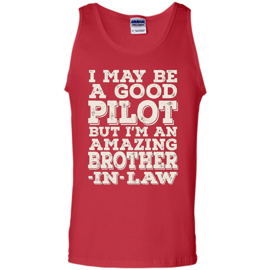 I May Be A Good Pilot But I'm An Amazing Brother-In-Law T-shirt Red