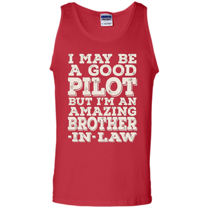 I May Be A Good Pilot But I'm An Amazing Brother-In-Law T-shirt Red
