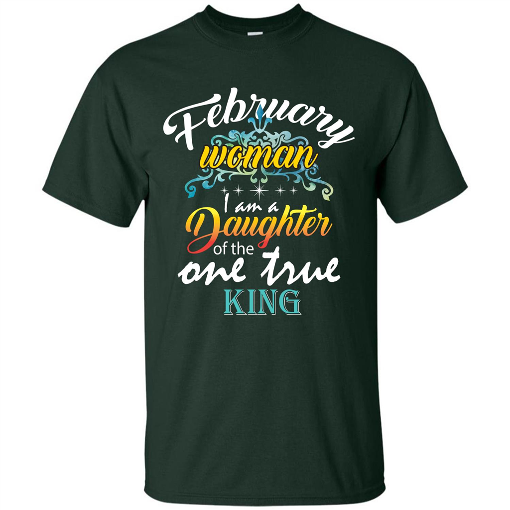 February Woman I Am A Daughter Of The One True King T-shirt Forest Green