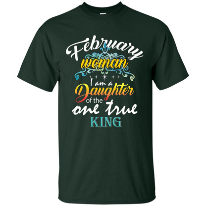 February Woman I Am A Daughter Of The One True King T-shirt Forest Green