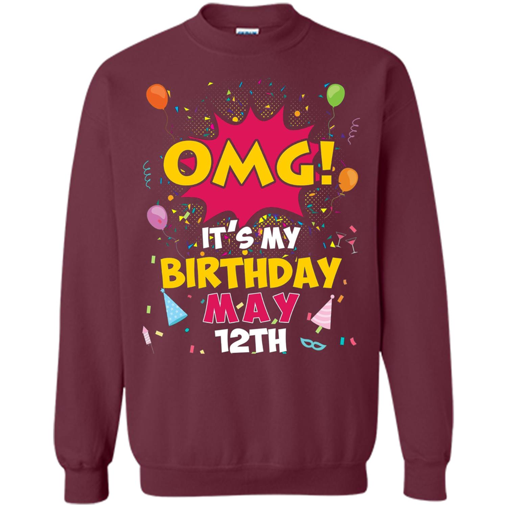 OMG! It's My Birthday May 12th Birthday T-shirt Maroon