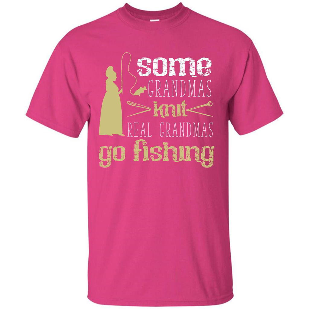 Nana T-shirt Some Grandmas Knit Real Grandmas Go Fishing Heliconia