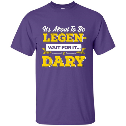 HIMYM T-shirt It's About To Be Legendary Wait For It T-shirt Purple