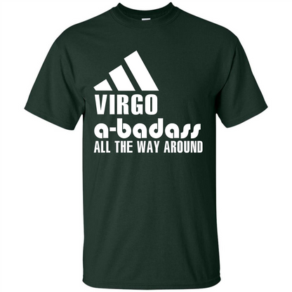 Virgo A-Badass All The Way Around T-shirt Forest Green